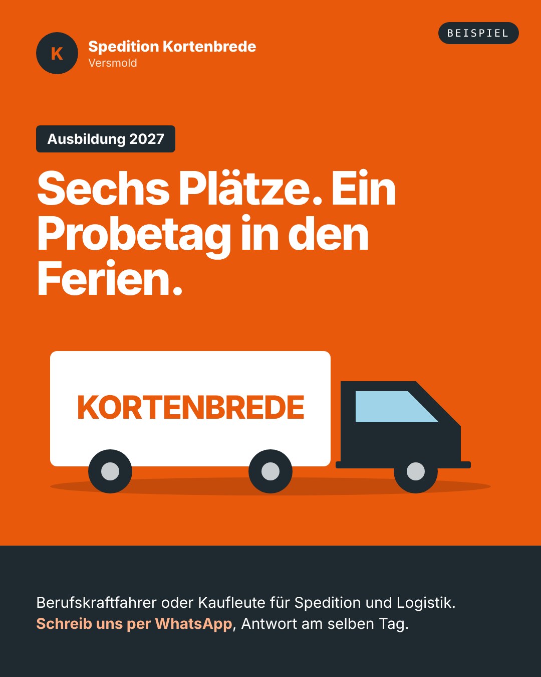 Beispielbeitrag für Spedition Kortenbrede (erfunden): Ausbildung 2027: Sechs Plätze. Ein Probetag in den Ferien.