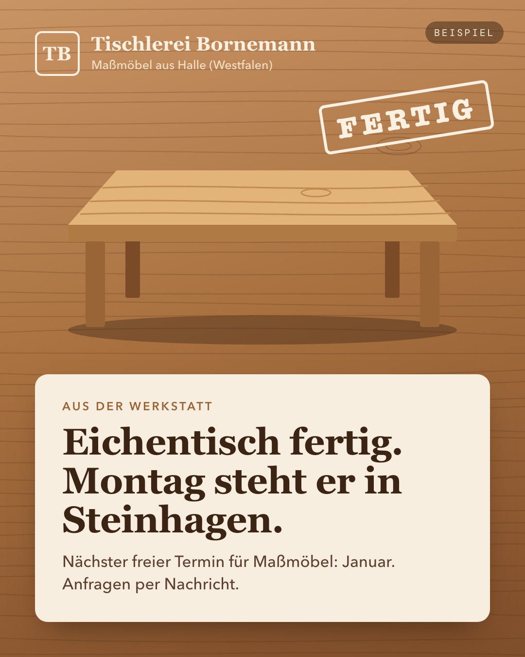 Beispielbeitrag für Tischlerei Bornemann (erfunden): Eichentisch fertig. Montag steht er in Steinhagen.